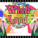 WishLand～願いの叶う遊園地～