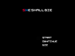 S:HE SHALL DIEのゲーム画面「シンプルなタイトル画面」