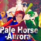 Pale Horse -Aurora-(Restart）
