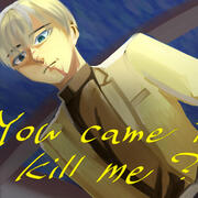 You came to kill me？のイメージ
